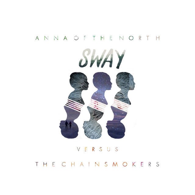 Sway - Chainsmokers Remix - Song · Anna of the North