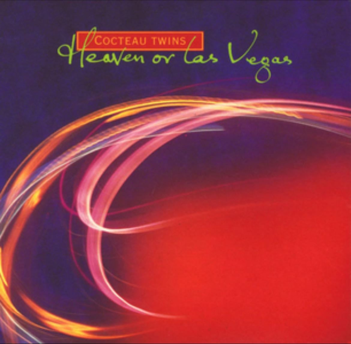 heaven or las vegas - cocteau twins
