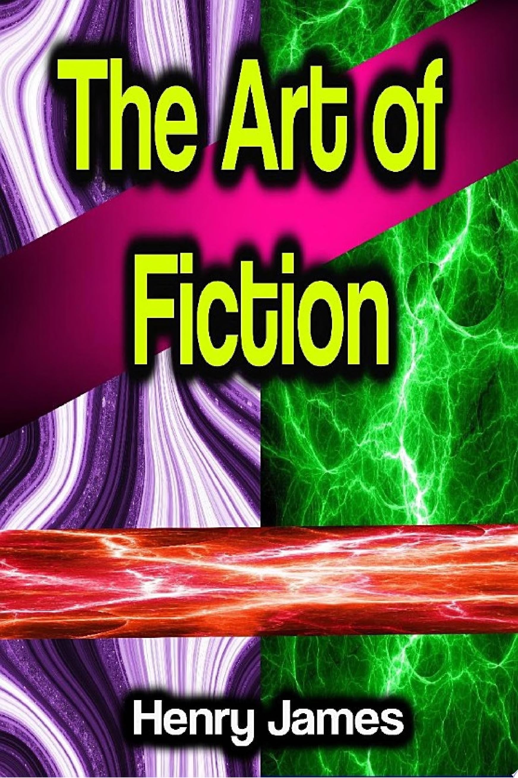 The Art of Fiction - Henry James · 2021