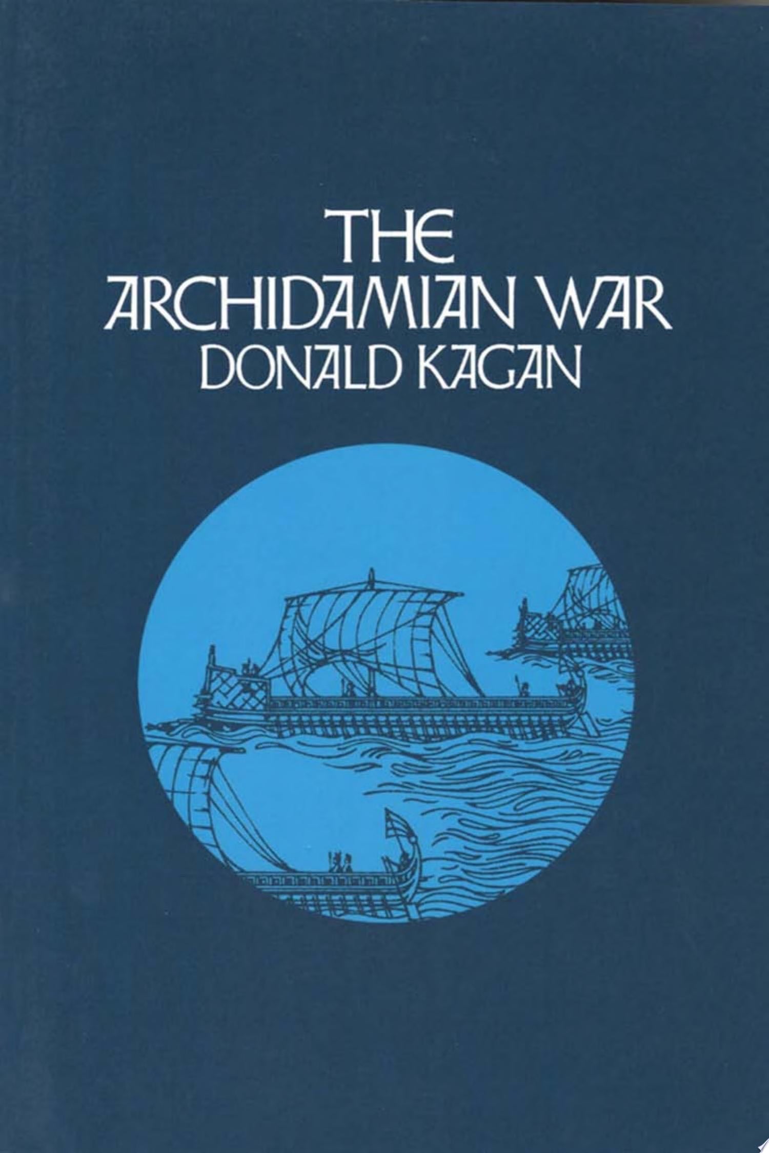 The Archidamian War - Donald Kagan · 2013