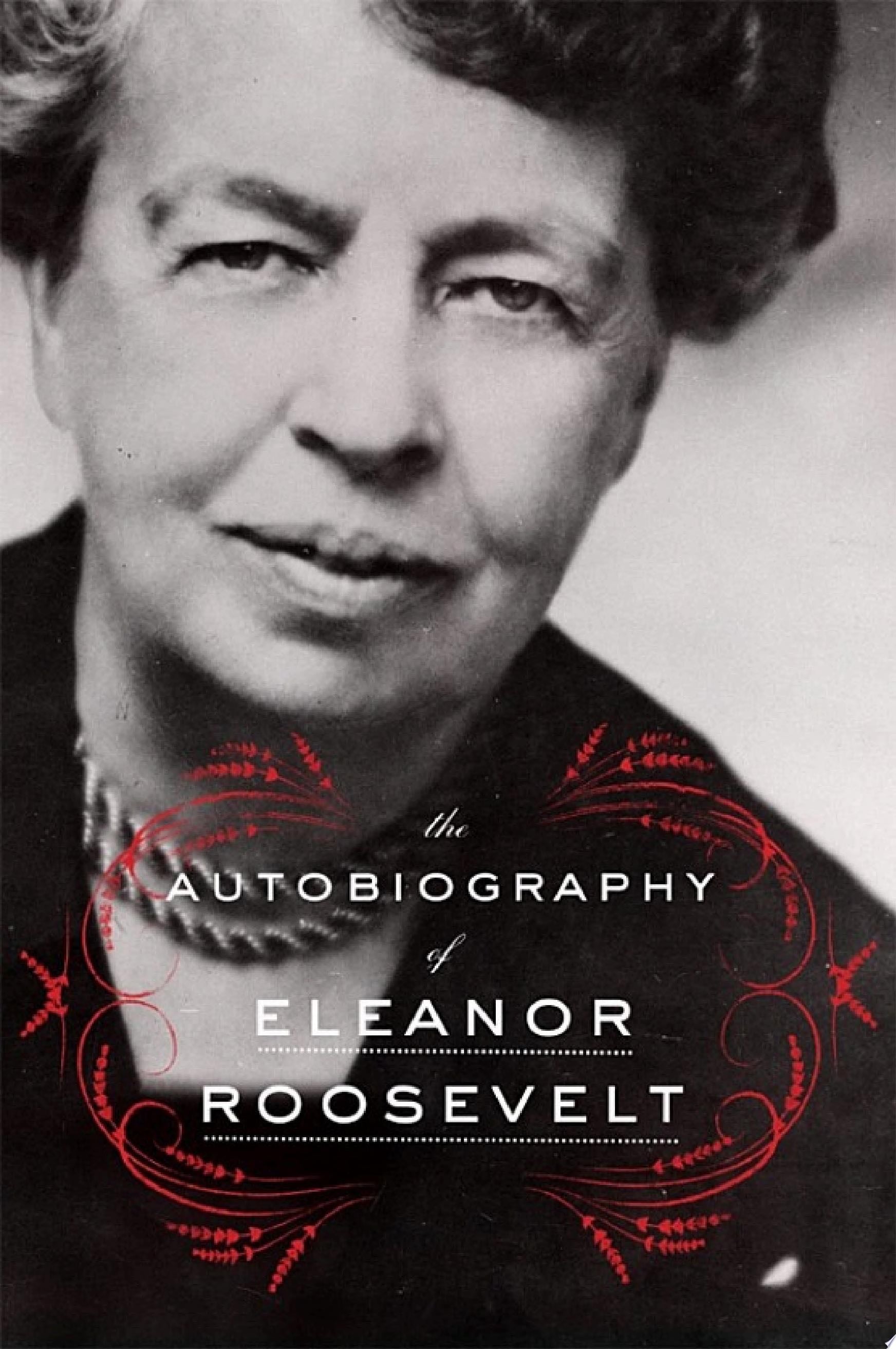 The Autobiography of Eleanor Roosevelt - Eleanor Roosevelt · 2014
