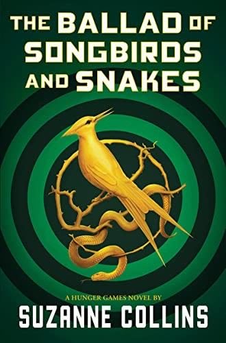 The Ballad of Songbirds and Snakes (A Hunger Games Novel) (The Hunger Games) - Suzanne Collins · 2020