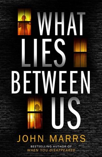What Lies Between Us - John Marrs · 2020