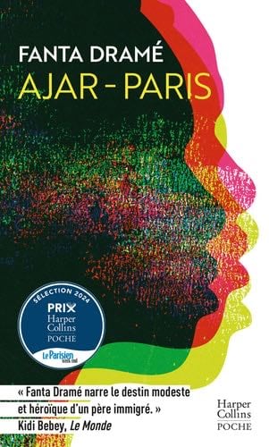 Ajar-Paris: « Dans Ajar-Paris, Fanta Dramé narre le destin modeste et héroïque d un père immigré. » Kidi Bebey, - Fanta Dramé · 2023
