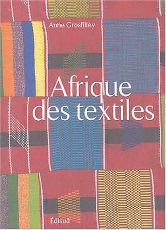 L'Afrique des textiles - Anne Grosfilley · 2004