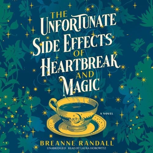 The Unfortunate Side Effects of Heartbreak and Magic - Breanne Randall · 2023
Fantasy, Romance