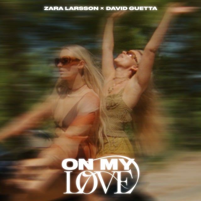On My Love - Song 路 Zara Larsson, David Guetta