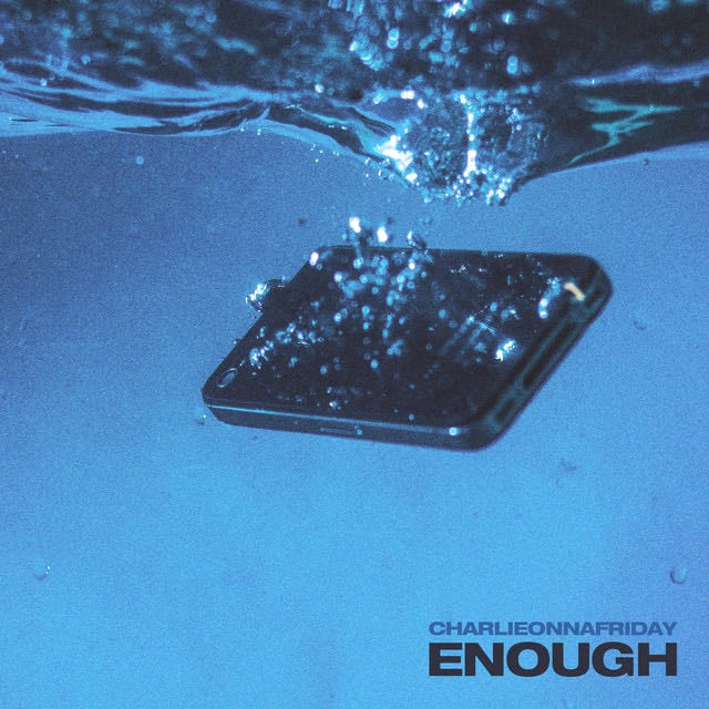 Enough - Song · charlieonnafriday