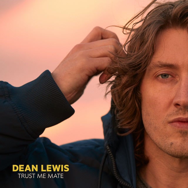 Trust Me Mate - Song · Dean Lewis