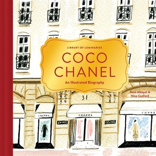 Library of Luminaries: Coco Chanel: An Illustrated Biography - Zena Alkayat · 2016