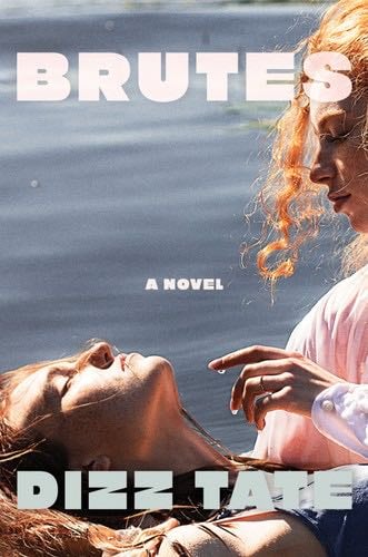 Brutes: A Novel - Dizz Tate · 2023