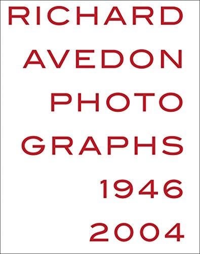 Richard Avedon: Photographs 1946–2004 - · 2007