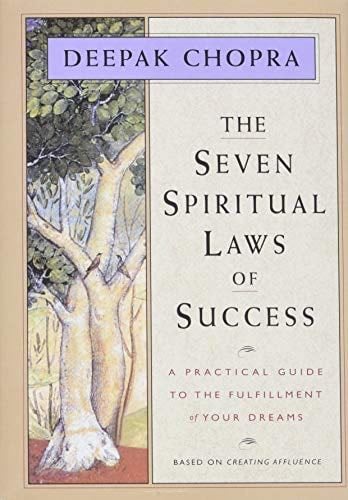The Seven Spiritual Laws of Success: A Practical Guide to the Fulfillment of Your Dreams - Deepak Chopra 路 1994