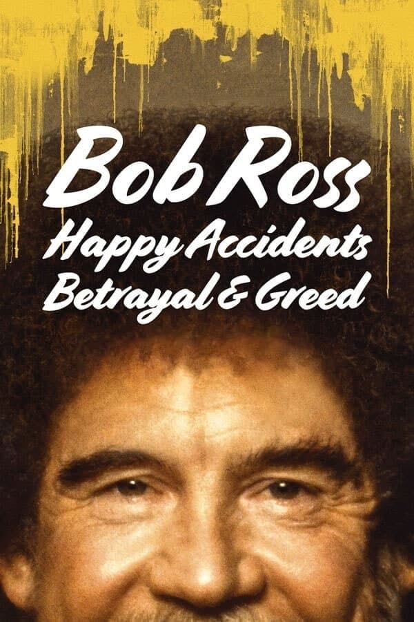 Bob Ross: Accidentes felices, traiciones y avaricia - Joshua Rofé · 2021