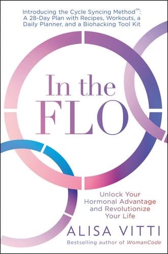 In the FLO: Unlock Your Hormonal Advantage and Revolutionize Your Life - Alisa Vitti · 2021