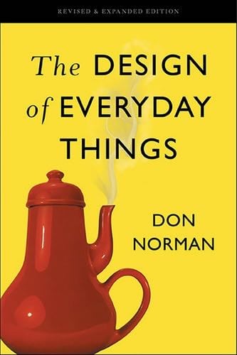 The Design of Everyday Things: Revised and Expanded Edition - Donald A. Norman · 2013