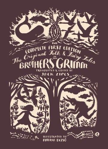 The Original Folk and Fairy Tales of the Brothers Grimm: The Complete First Edition - Jacob Grimm, Wilhelm Grimm · 2014