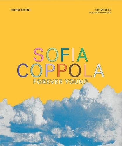 Sofia Coppola: Forever Young - Hannah Strong · 2022