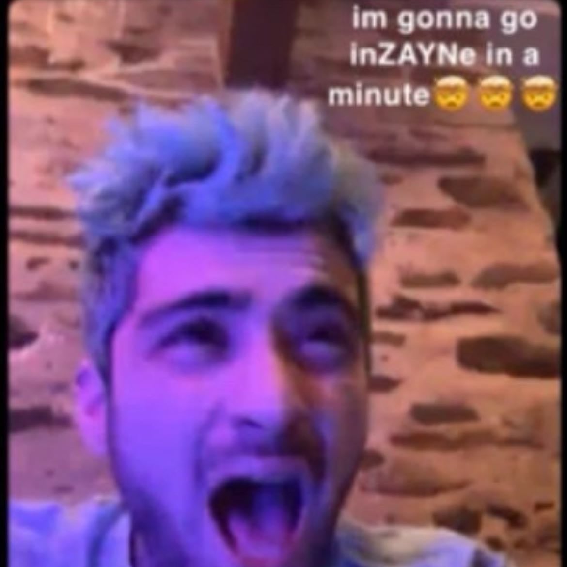 I’m gonna go inZAYNe in a minute