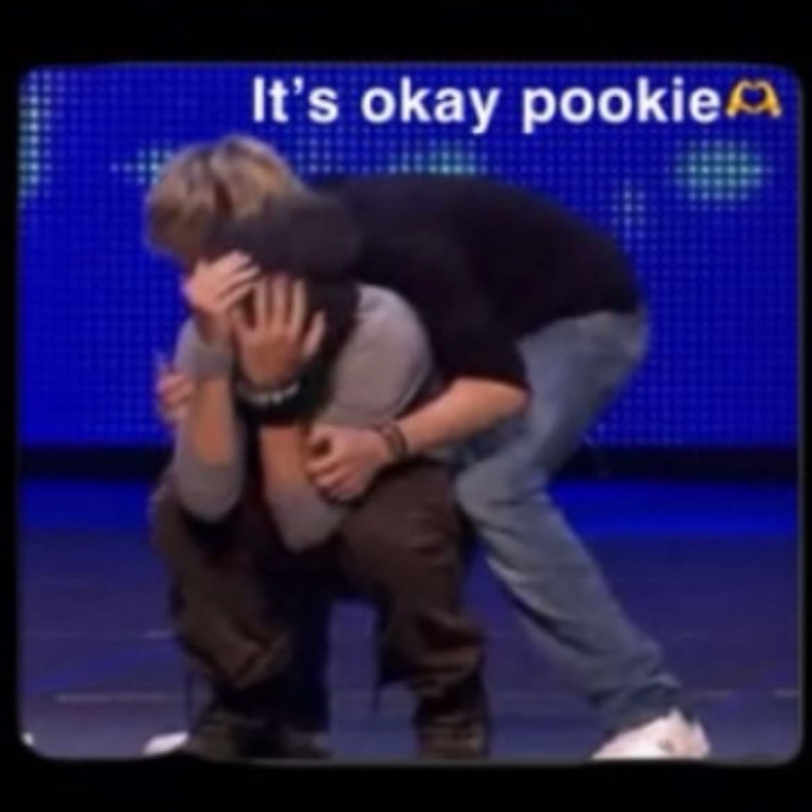 It’s okay pookie