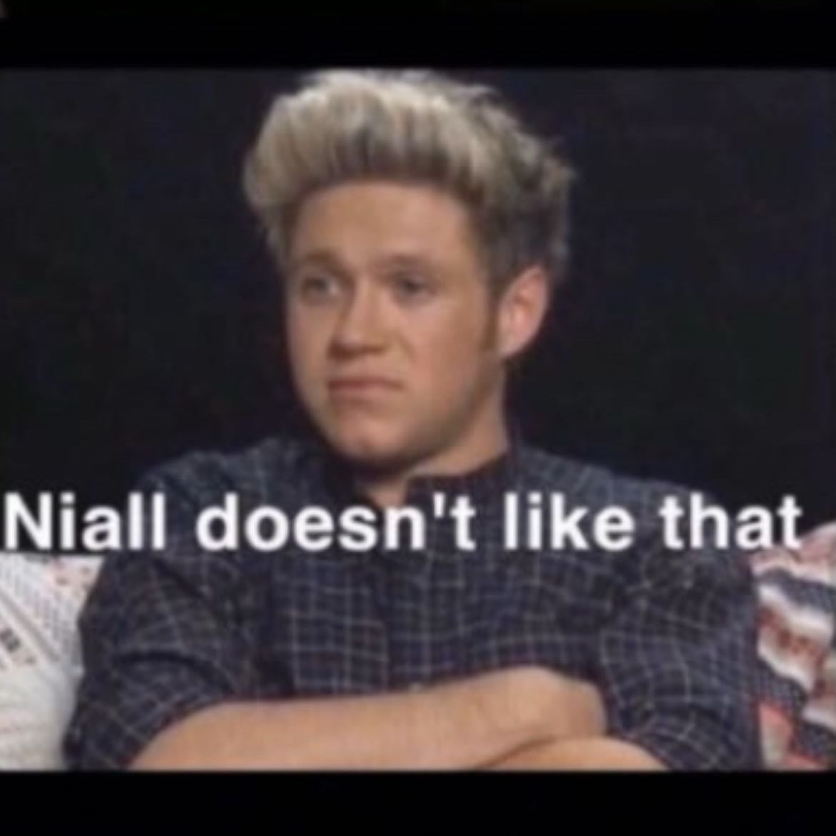 Niall doesn’t like that