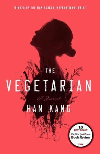 The Vegetarian - Han Kang · 2016