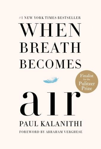When Breath Becomes Air - Paul Kalanithi · 2016
