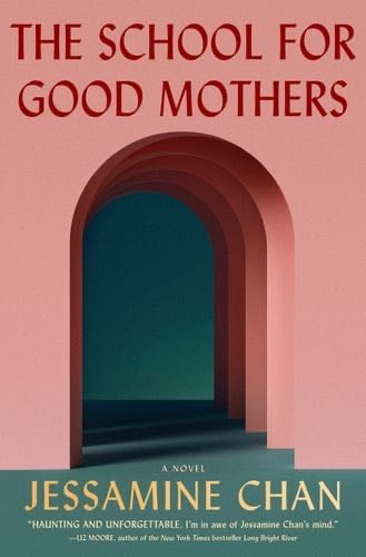 The School for Good Mothers: A Novel - Jessamine Chan ¡ 2022