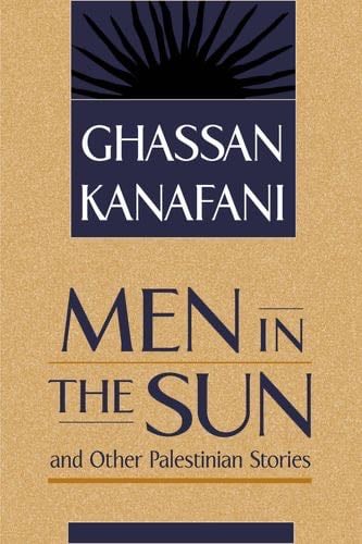 Men in the Sun and Other Palestinian Stories - Ghassan Kanafani · 1999