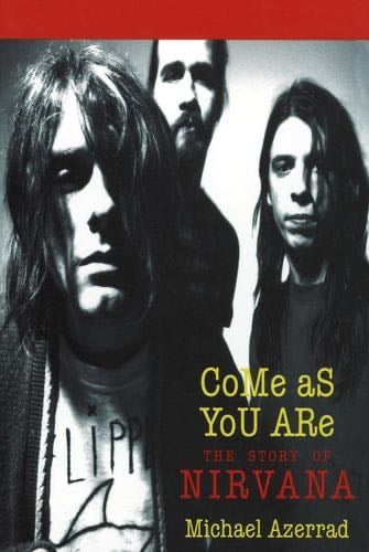 Come As You Are: The Story of Nirvana - Michael Azerrad · 1993