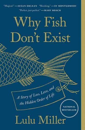 Why Fish Don't Exist - Lulu Miller · 2021