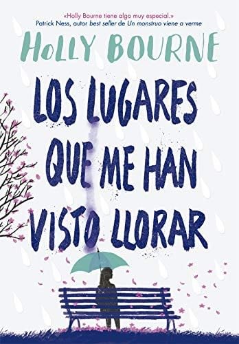 Los lugares que me han visto llorar (Spanish Edition) - Holly Bourne · 2020