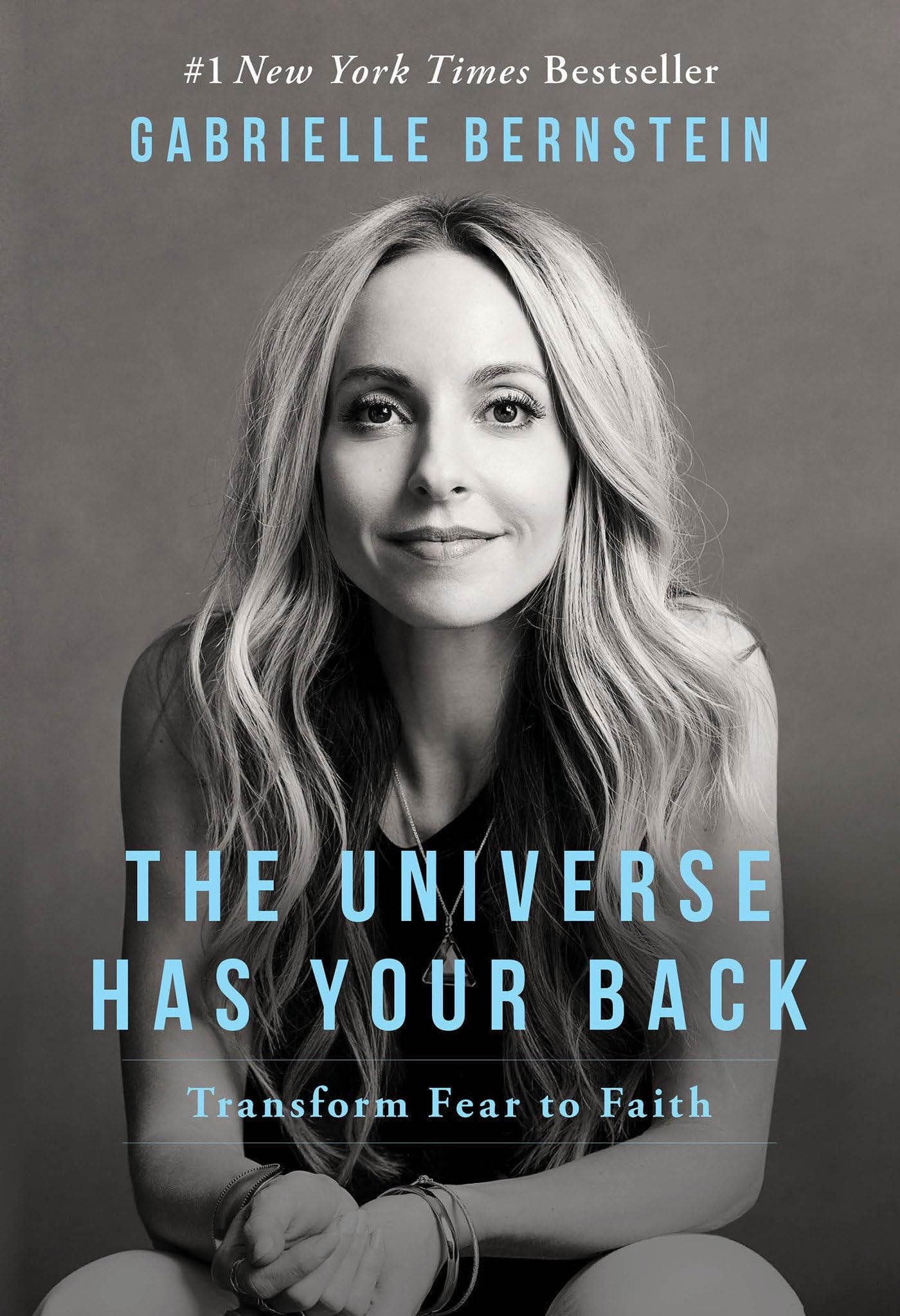 The Universe Has Your Back: Transform Fear to Faith - Gabrielle Bernstein · 2018