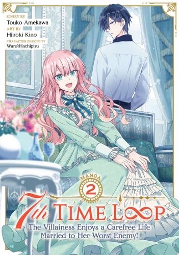 7th Time Loop: The Villainess Enjoys a Carefree Life Married to Her Worst Enemy! Vol. 2 - Touko Amekawa · 2022