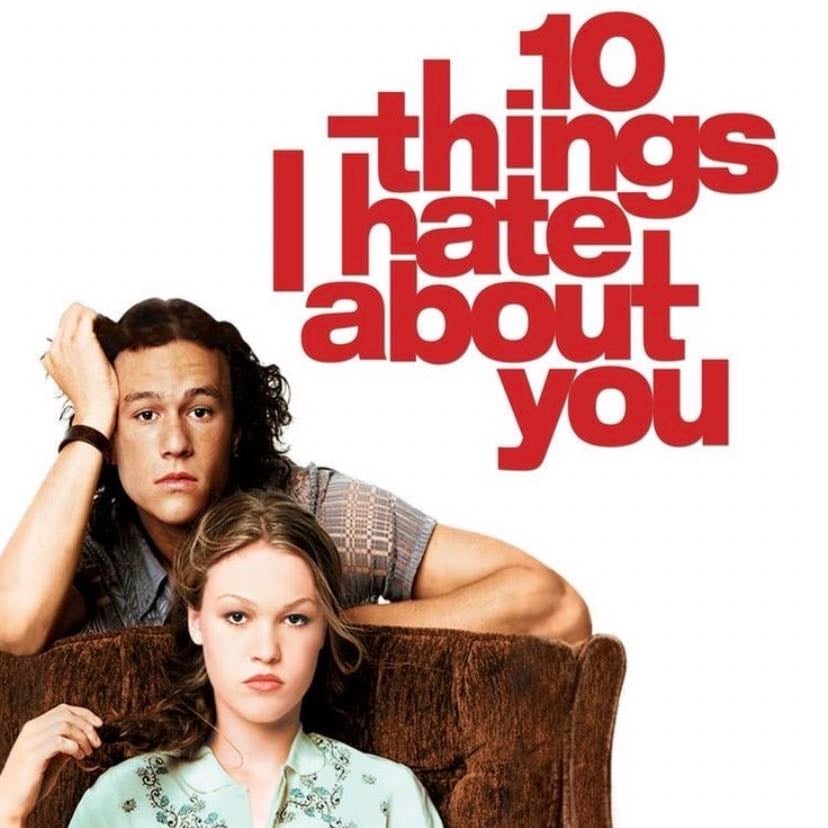 10 things I hate about you - I loveeee this one is super good is of my favorites