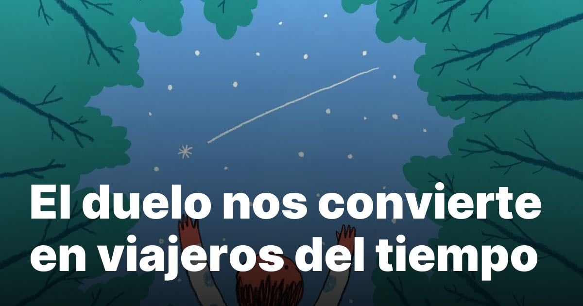 El duelo nos convierte en viajeros del tiempo * Psyciencia - Psyciencia