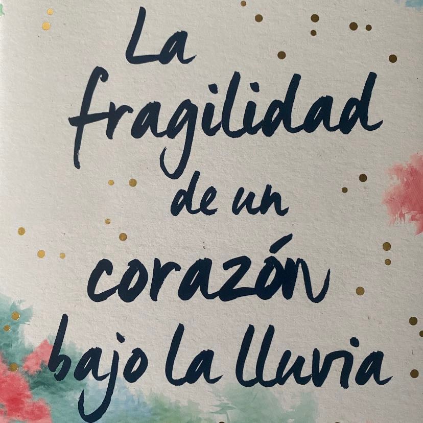 La fragilidad de un corazón bajo la lluvia - María Martínez · 2020