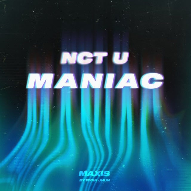 MAXIS BY RYAN JHUN Pt. 1-Maniac - Song · NCT U