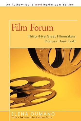 Film Forum: Thirty-Five Great Filmmakers Discuss Their Craft - Elena Oumano · 2010