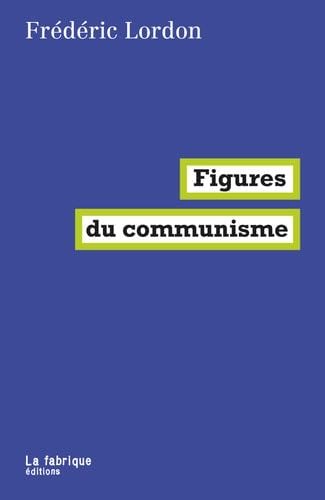 Figures du communisme - Frédéric Lordon · 2021