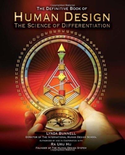 Human Design: The Definitive Book of Human Design, The Science of Differentiation by Ra Uru Hu (2011-05-03) - Ra Uru Hu, Lynda Bunnell · 2011