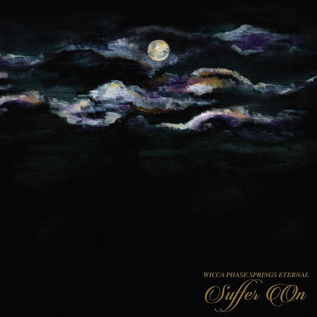 Suffer On - Wicca Phase Springs Eternal