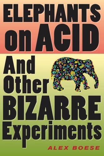 Elephants on Acid: And Other Bizarre Experiments (Harvest Original) - Alex Boese · 2007