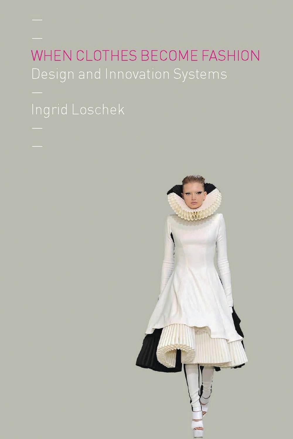 When Clothes Become Fashion - Ingrid Loschek · 2009
