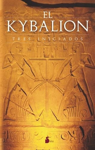 El Kybalion (Spanish Edition) - Tres Iniciados · 2008