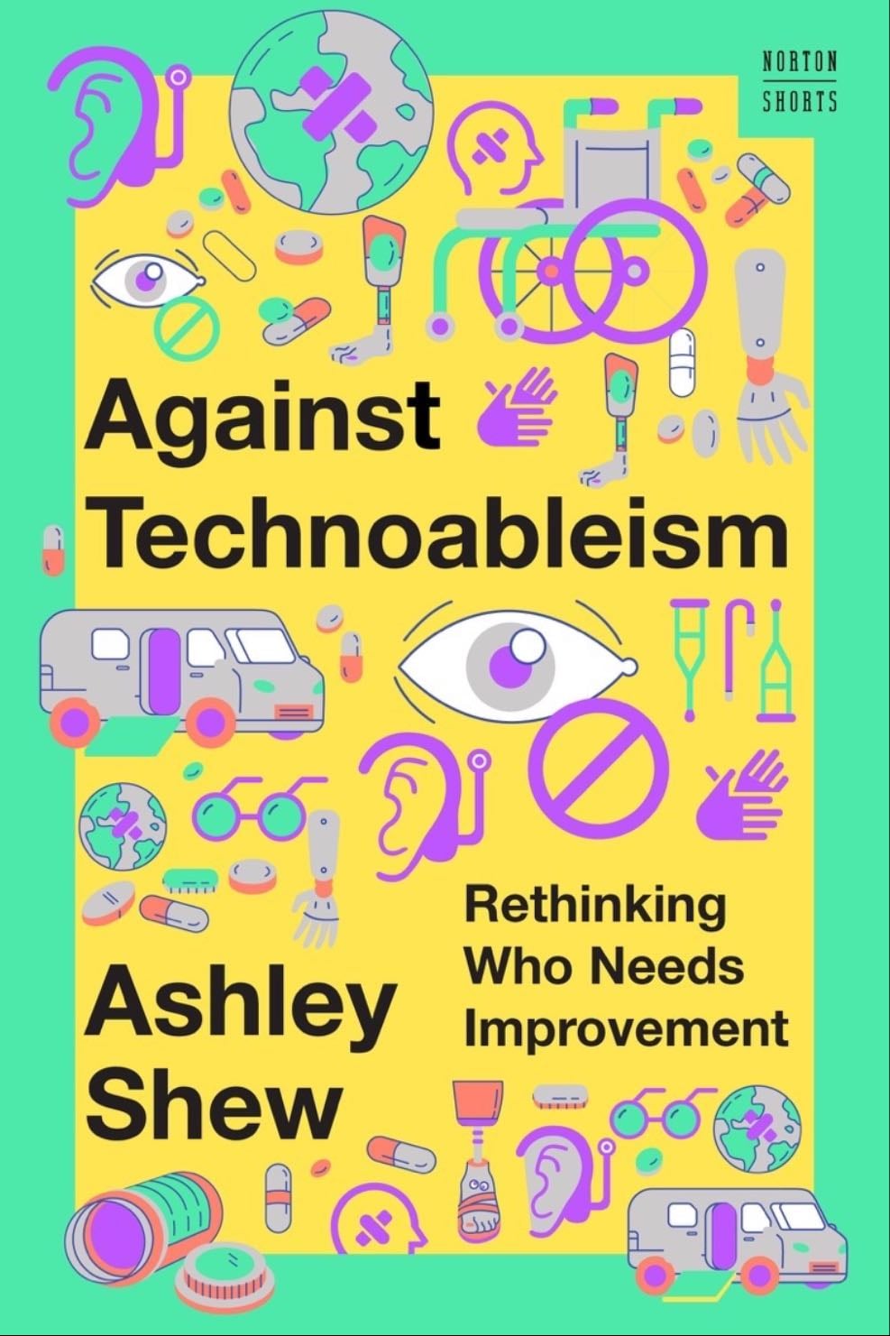 Against Technoableism: Rethinking Who Needs Improvement - Ashley Shew β’ 2023