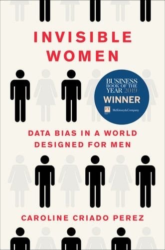 Invisible Women - Caroline Criado Perez Β· 2019