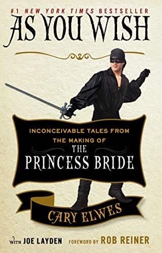 As You Wish: Inconceivable Tales from the Making of The Princess Bride - Cary Elwes, Joe Layden Β· 2016