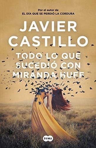 Todo lo que sucedió con Miranda Huff - Javier Castillo · 2022