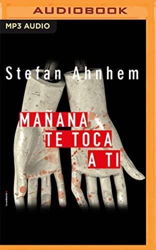 Mañana te toca a ti - Stefan Ahnhem · 2020